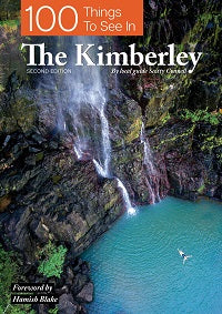 100 Things to See in the Kimberley by Scotty Connell — cover