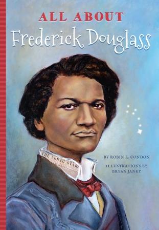All About Frederick Douglass by Robin L. Condon — cover