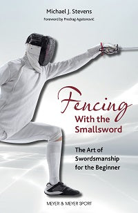 Fencing with the Smallsword by Michael J. Stevens — cover