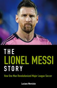 The Lionel Messi Story by Luciano Wernicke — cover