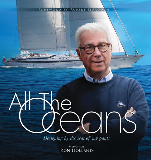 All The Oceans: Designing by the Seat of My Pants by Ron Holland — cover