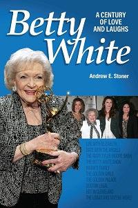 Betty White: A Century of Love and Laughs by Andrew E. Stoner — cover