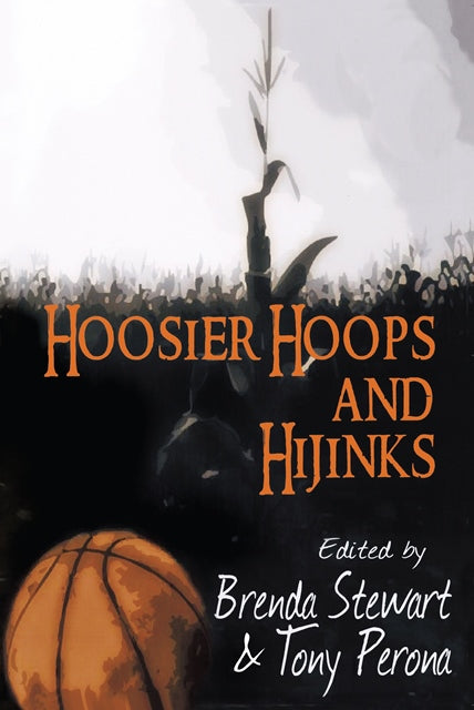 Hoosier Hoops and Hijinks by Brenda Robertson Stewart; Tony Perona — cover