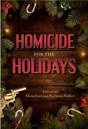 Homicide for the Holidays by Diana Catt; Marianne Halbert — cover