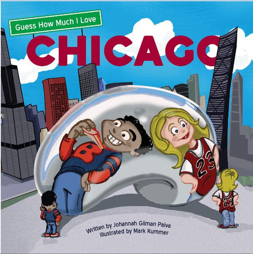 Guess How Much I Love Chicago? by Johannah Gilman Paiva — cover