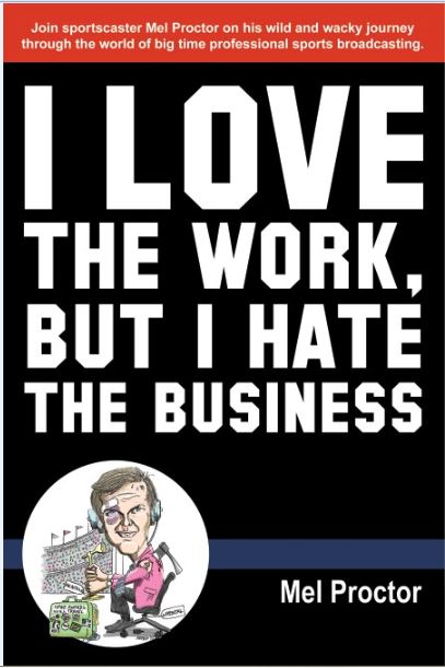 I Love the Work, but I Hate the Business by Mel Proctor — cover
