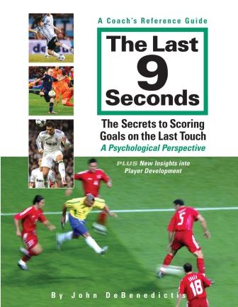Last 9 Seconds: The Secret to Scoring Goals on the Last Touch by John DeBenedictis — cover