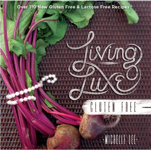 Living Luxe Gluten Free by Michelle Lee — cover