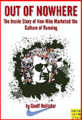 Out of Nowhere: The Inside Story of How Nike Marketed the Culture of Running by Geoff Hollister — cover