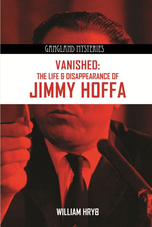 Vanished: The Life & Disappearance of Jimmy Hoffa by William Hryb — cover