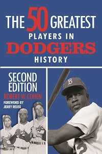 The 50 Greatest Players in Dodgers History, 2nd Ed. by Robert W. Cohen — cover