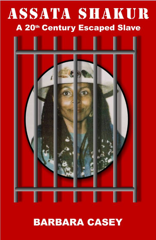 Assata Shakur: A 20th Century Escaped Slave by Barbara Casey — cover
