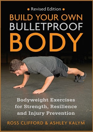 Build Your Own Bulletproof Body by Ross Clifford; Ashley Kalym — cover