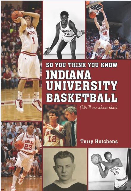 So You Think You Know Indiana University Basketball by Terry Hutchens — cover