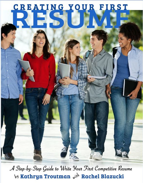 Creating Your First Resume by Kathryn Troutman; Rachel Blazucki — cover