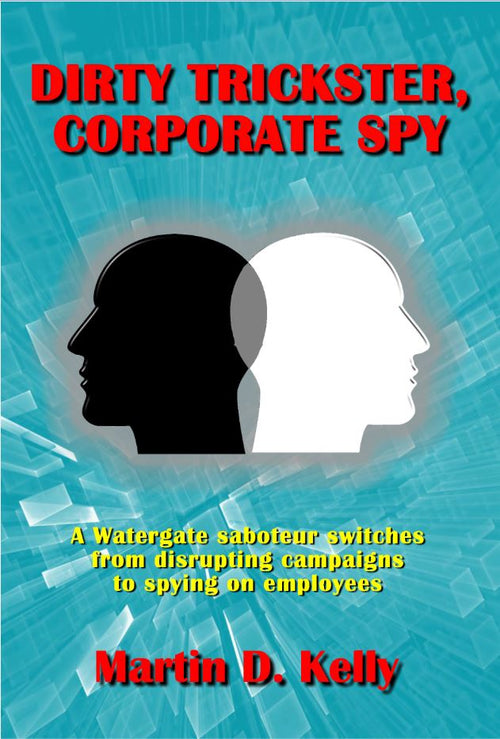 Dirty Trickster, Corporate Spy by Martin D. Kelly — cover