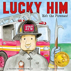 Lucky Him! He's the Fireman by Valerie Pfundstein — cover