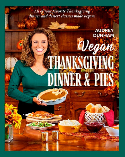 Vegan Thanksgiving Dinner and Pies by Audrey Dunham — cover