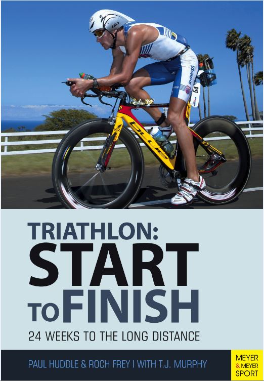 Triathlon: Start to Finish by Paul Huddle; Roch Frey; T.J. Murphy — cover
