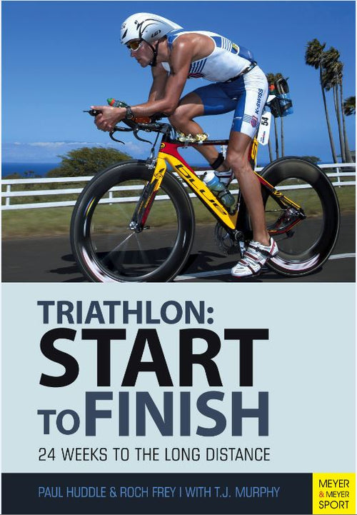 Triathlon: Start to Finish by Paul Huddle; Roch Frey; T.J. Murphy — cover