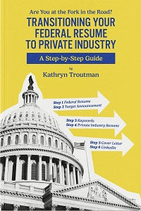 Transitioning Your Federal Resume to Private Industry by Kathryn Troutman — cover