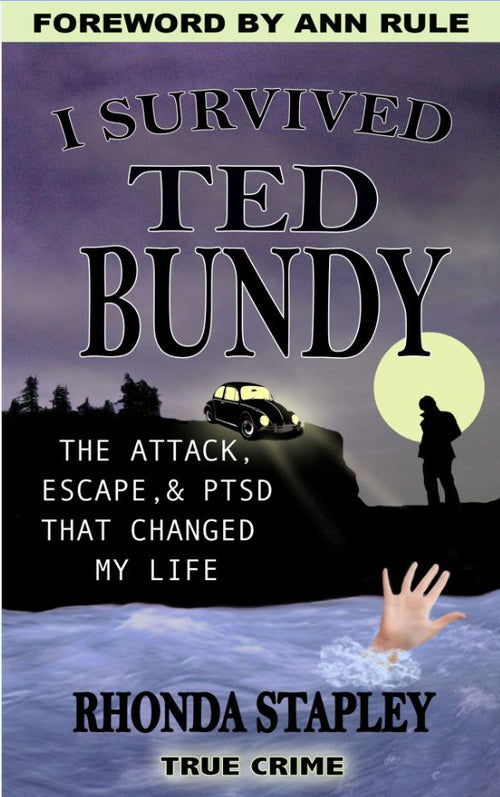 I Survived Ted Bundy: The Attack, Escape & PTSD by Rhonda Stapley — cover