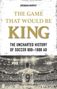 The Game That Would Be King by Brendan Murphy — cover